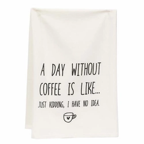 *A Day Without Coffee Is Like Dish Towel