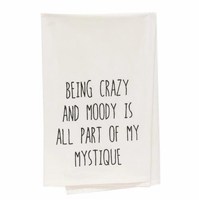 *Being Crazy And Moody Is All Part Of My Mystique Dish Towel